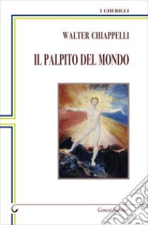 Il palpito del mondo libro di Chiappelli Walter