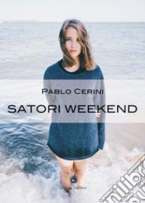 Satori weekend libro di Cerini Pablo