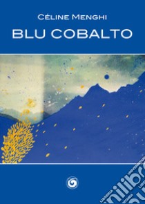 Blu cobalto libro di Menghi Céline