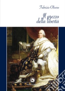 Il prezzo della libertà libro di Olivero Fabrizio