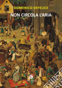 Non circola l'aria libro di Defelice Domenico