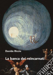 La banca dei reincarnati libro di Riccio Davide