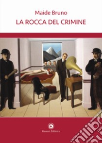 La rocca del crimine libro di Bruno Maide