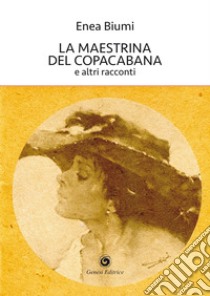 La maestrina del Copacabana e altri racconti libro di Biumi Enea