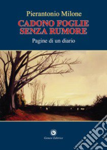 Cadono foglie senza rumore libro di Milone Pierantonio