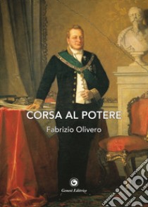 Corsa al potere libro di Olivero Fabrizio