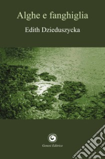 Alghe e fanghiglia libro di Dzieduszycka Edith