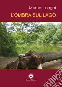 L'ombra sul lago libro di Longhi Marco