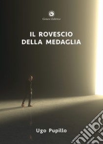 Il rovescio della medaglia libro di Pupillo Ugo