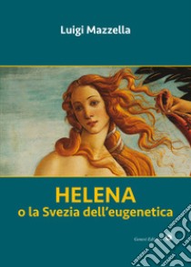 Helena. o la Svezia dell'eugenetica libro di Mazzella Luigi