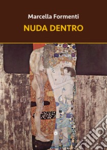 Nuda dentro libro di Formenti Marcella