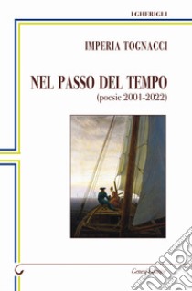 Nel passo del tempo. (poesie 2001-2022) libro di Tognacci Imperia