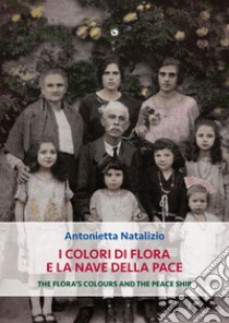 I colori di Flora e la nave della pace. Ediz. multilingue libro di Natalizio Antonietta