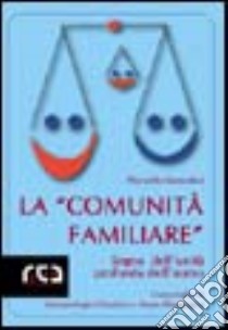 La «comunità familiare». Segno dell'unità profonda dell'uomo libro di Sansolini Marcello