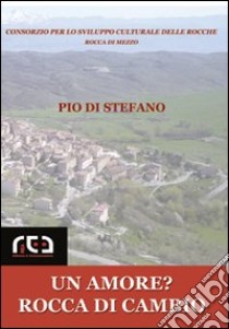 Un amore? Rocca di Cambio libro di Di Stefano Pio