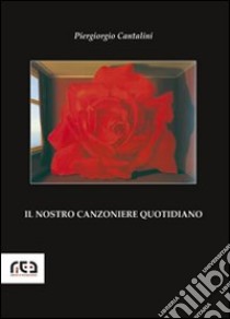 Il nostro canzoniere quotidiano libro di Cantalini Piergiorgio