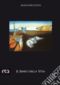 Il senso della vita libro di Centi Alessandro