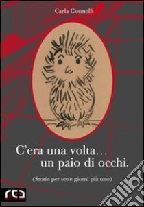 C'era una volta... un paio di occhi libro di Gonnelli Carla