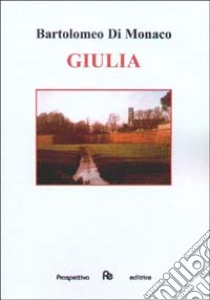 Giulia libro di Di Monaco Bartolomeo