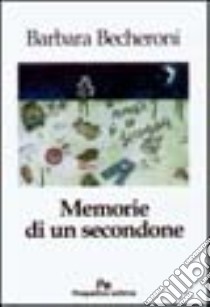 Memorie di un secondone libro di Becheroni Barbara