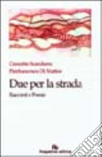 Due per la strada libro di Scandurra Concetto - Di Matteo Pierfrancesco