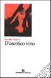 D'ascetico vino libro di Valenti Davide