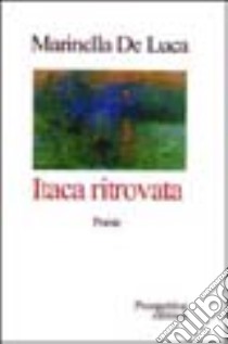 Itaca ritrovata libro di De Luca Marinella