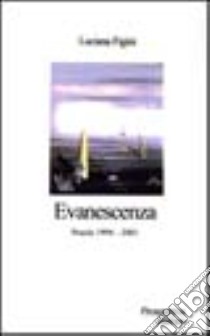 Evanescenza... libro di Figini Luciana