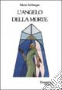 L'angelo della morte libro di Schlenger Maria