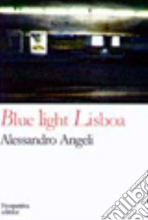 Blue light Lisboa libro di Angeli Alessandro