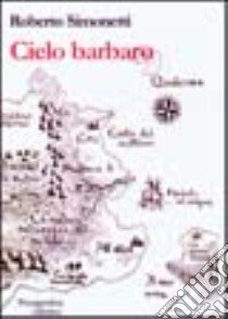 Cielo barbaro libro di Simonetti Roberto