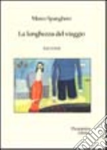 La lunghezza del viaggio libro di Spanghero Marco