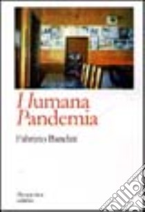 Humana Pandemia libro di Bandini Fabrizio