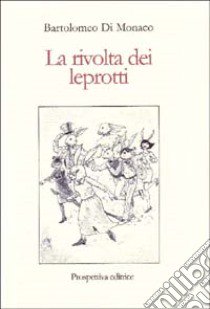 La rivolta dei leprotti libro di Di Monaco Bartolomeo