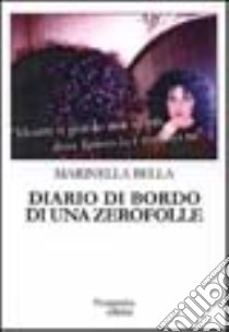 Diario di bordo di una zerofolle libro di Bella Marinella