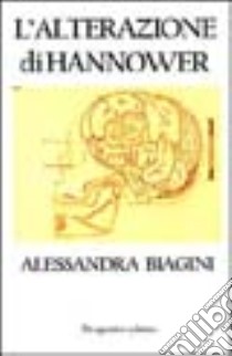 L'alterazione di Hannower libro di Biagini Alessandra