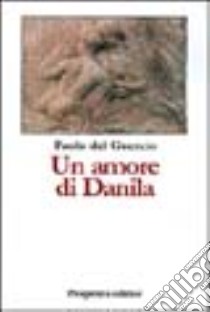 Un amore di Danila libro di Del Guercio Paolo