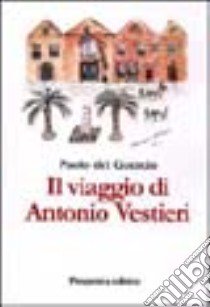 Il viaggio di Antonio Vestieri libro di Del Guercio Paolo