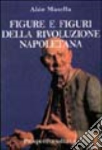 Figure e figuri della rivoluzione napoletana libro di Masella Aldo M.