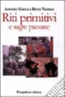 Riti primitivi e sagre cristiane libro di Manca Antonio - Ventura Berto