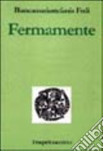 Fermamente libro di Fedi Biancamaria