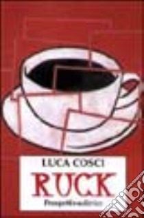 Ruck libro di Cosci Luca