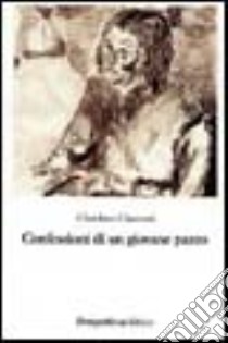 Confessioni di un giovane pazzo libro di Giacconi Giordano