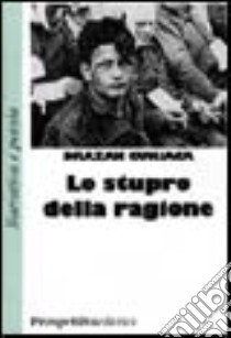 Lo stupro della ragione libro di Gunjaca Drazan