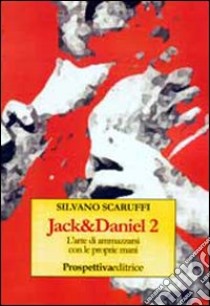 Jack&Daniel 2. L'arte di ammazzarsi con le proprie mani libro di Scaruffi Silvano