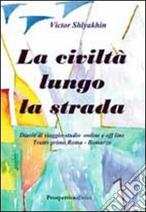 La civiltà lungo la strada libro di Shlyakhin Victor