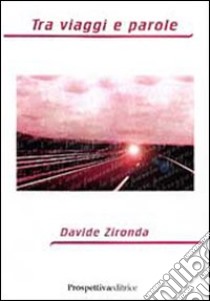 Tra viaggi e parole libro di Zironda Davide