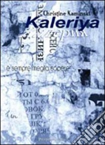 Kaleriya. É sempre meglio sapere libro di Kaminski Christine