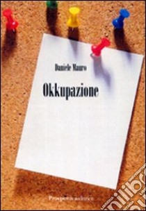 Okkupazione libro di Mauro Daniele