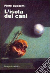 L'isola dei cani libro di Buscemi Piero